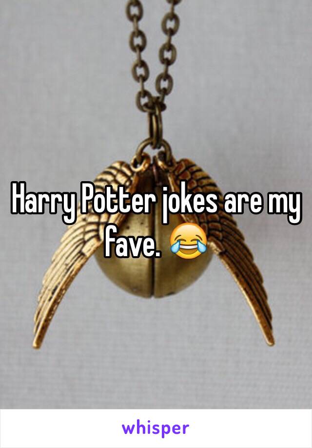 Harry Potter jokes are my fave. 😂