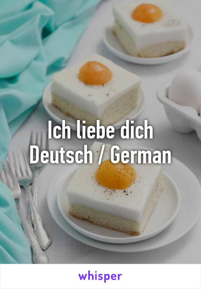 Ich liebe dich
Deutsch / German