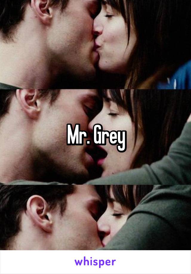 Mr. Grey