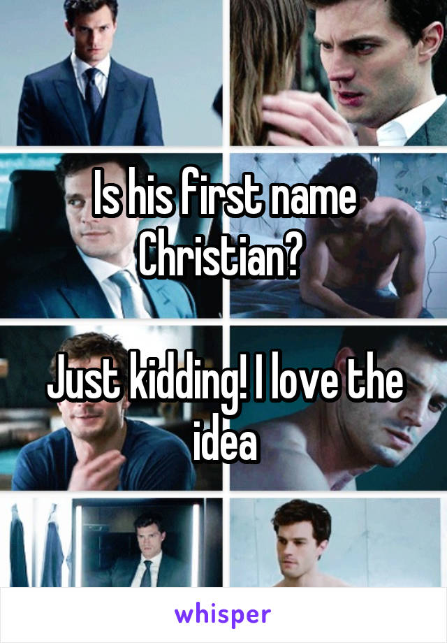 Is his first name Christian? 

Just kidding! I love the idea