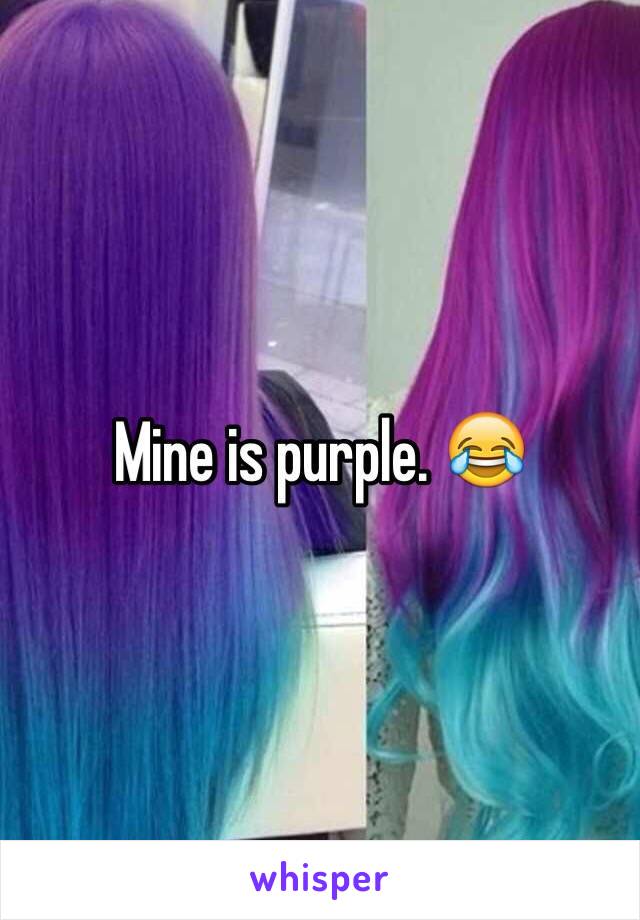 Mine is purple. 😂