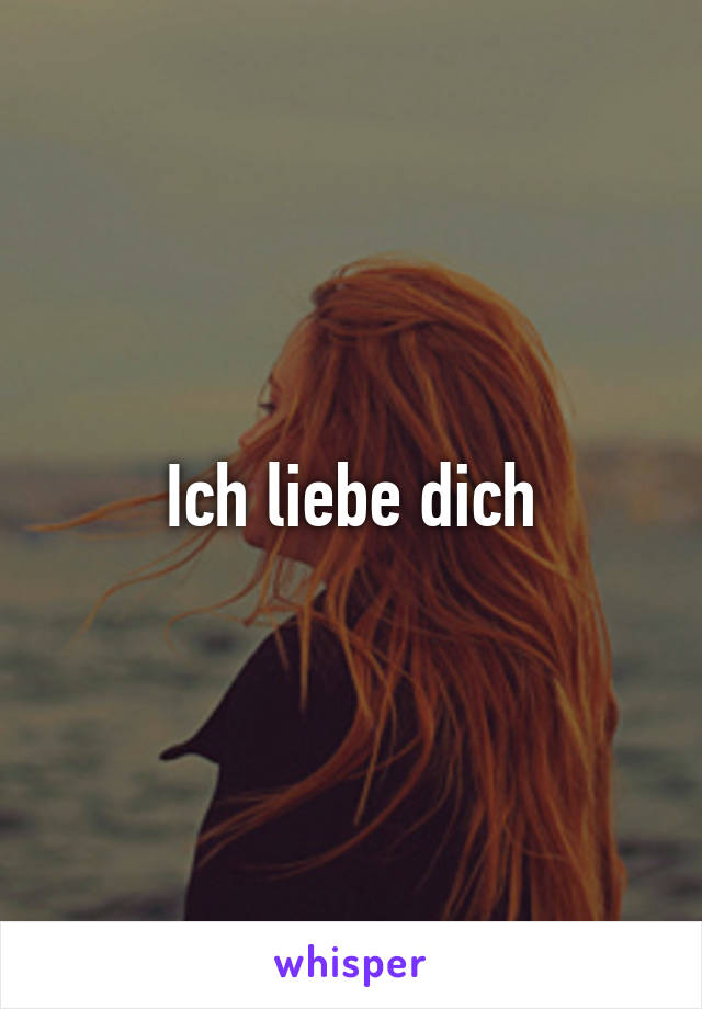 Ich liebe dich