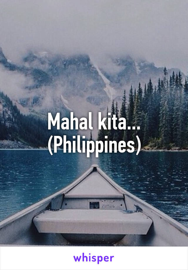 Mahal kita...
(Philippines)