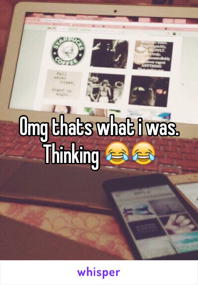 Omg thats what i was. Thinking 😂😂