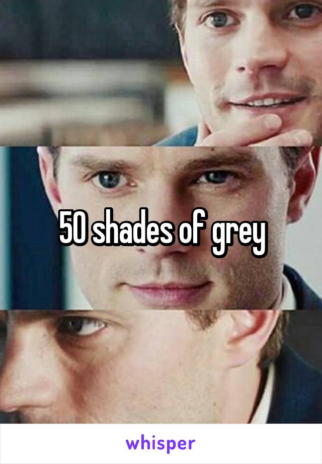 50 shades of grey