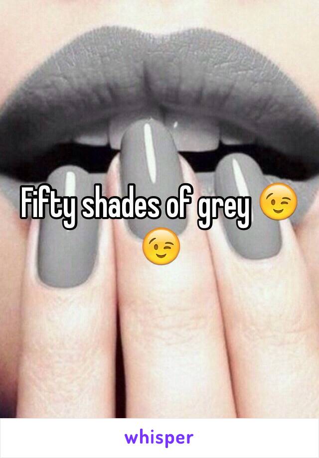 Fifty shades of grey 😉😉