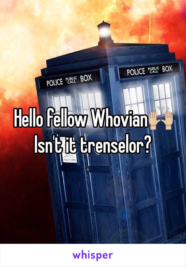 Hello fellow Whovian🙌🏼
Isn't it trenselor?