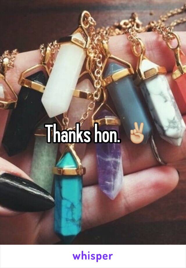Thanks hon. ✌🏼️
