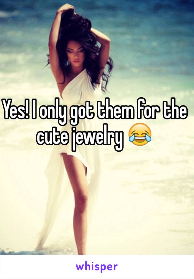 Yes! I only got them for the cute jewelry 😂 