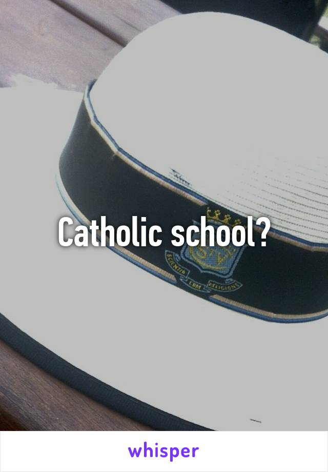 Catholic school?