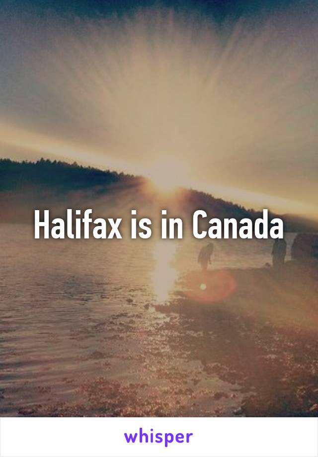 Halifax is in Canada