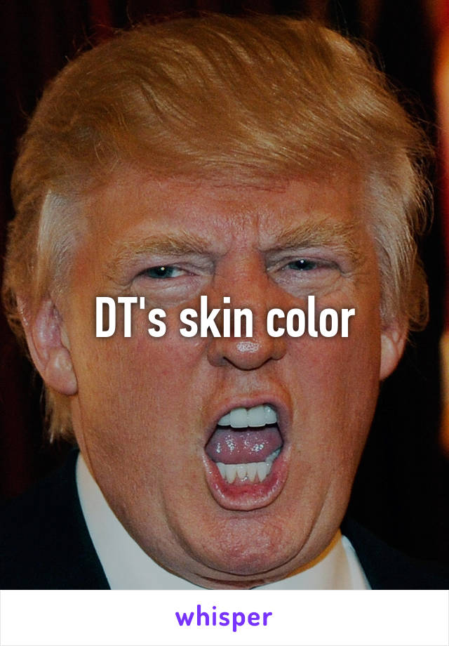 DT's skin color