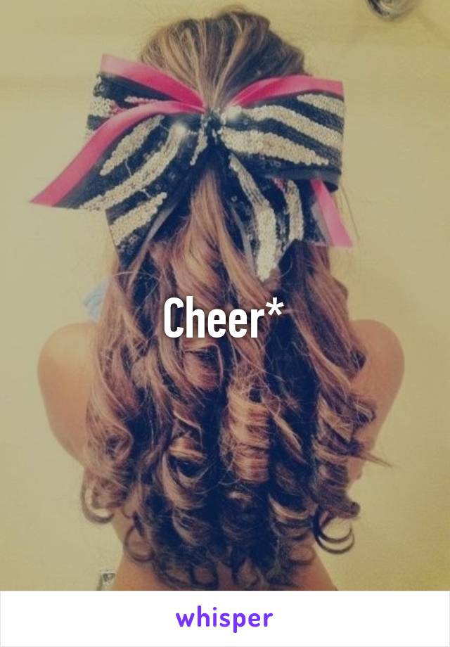 Cheer*