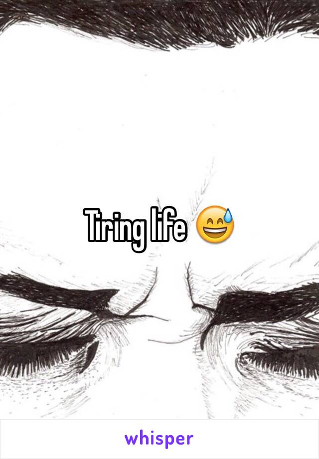 Tiring life 😅