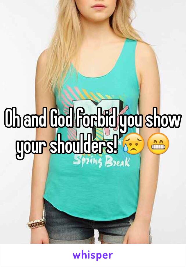 Oh and God forbid you show your shoulders! 😥😁