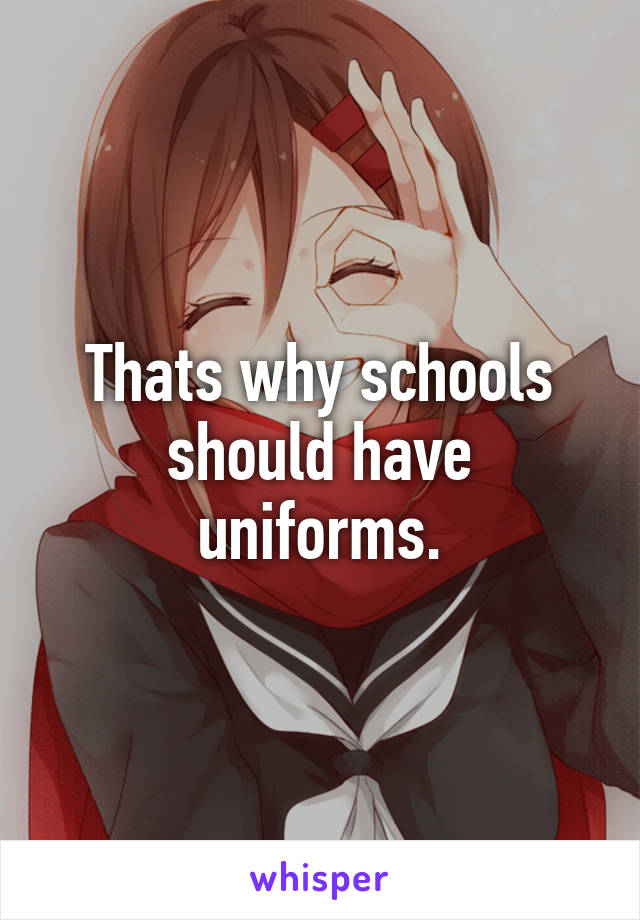 Thats why schools should have uniforms.