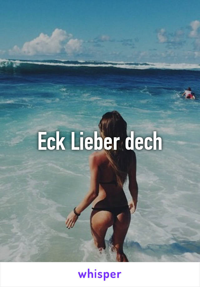 Eck Lieber dech