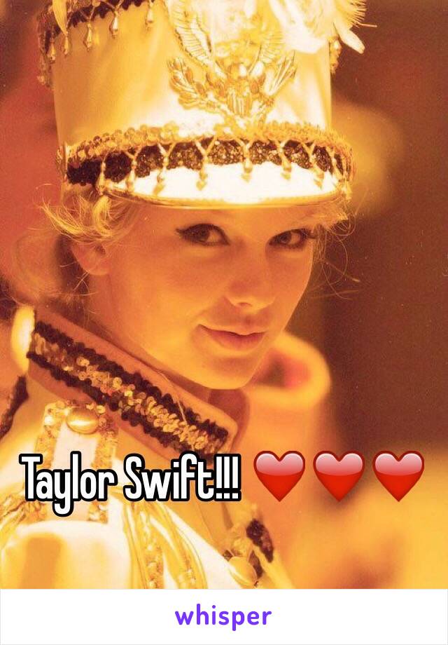 Taylor Swift!!! ❤️❤️❤️