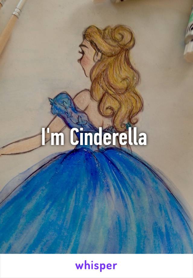 I'm Cinderella 