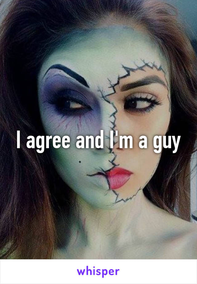 I agree and I'm a guy