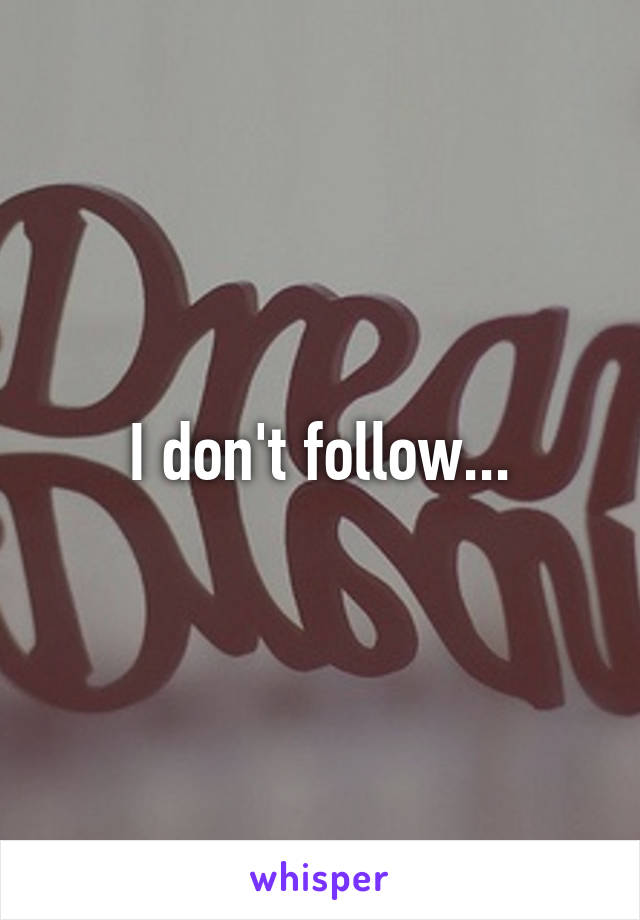 I don't follow...
