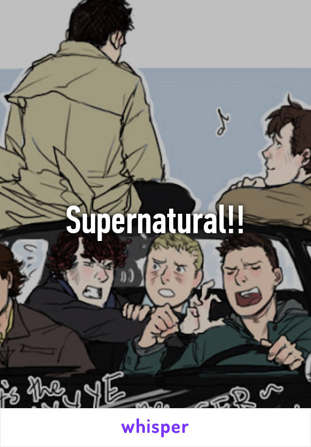 Supernatural!!