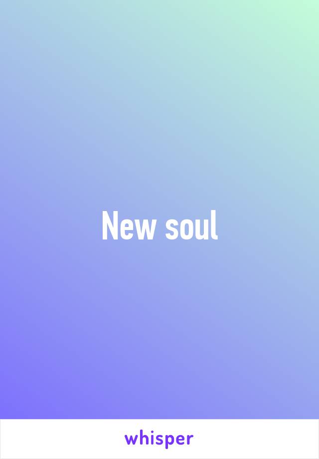 New soul