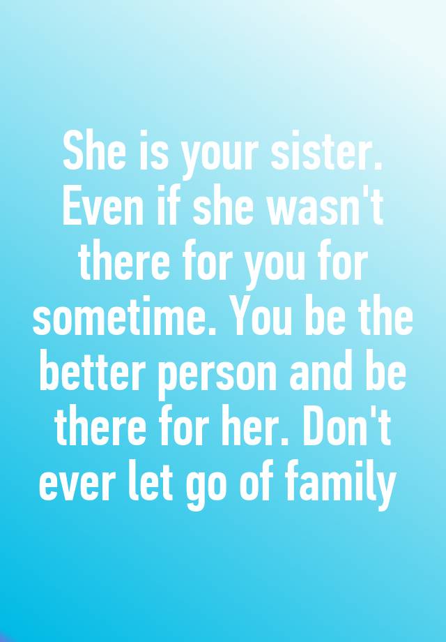 she-is-your-sister-even-if-she-wasn-t-there-for-you-for-sometime-you