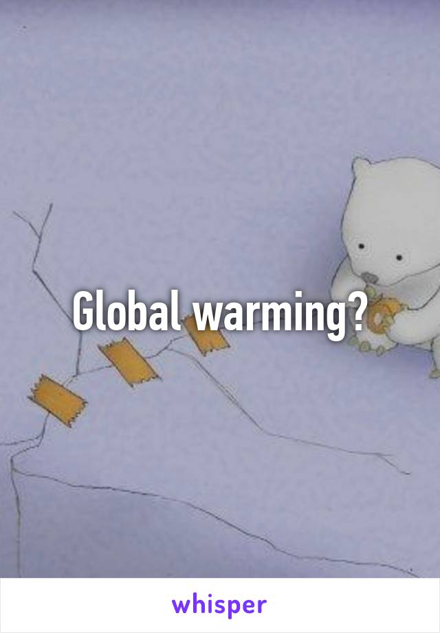 Global warming?