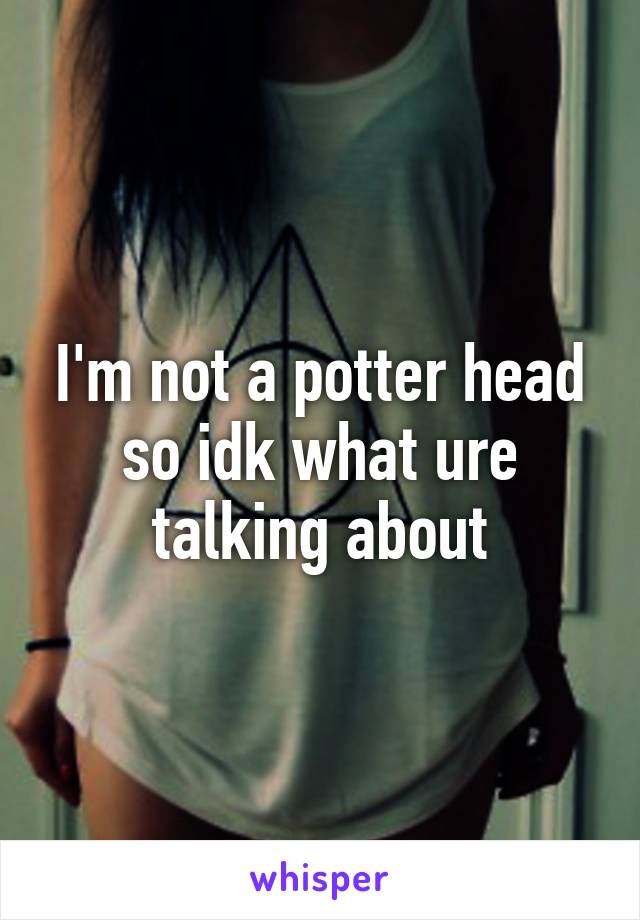 I'm not a potter head so idk what ure talking about