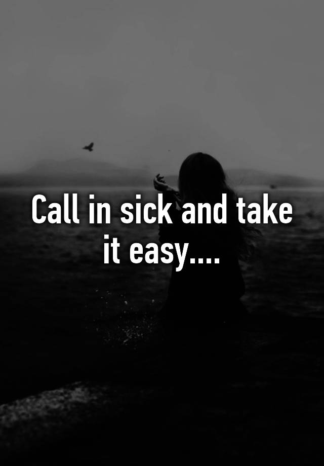 call-in-sick-and-take-it-easy