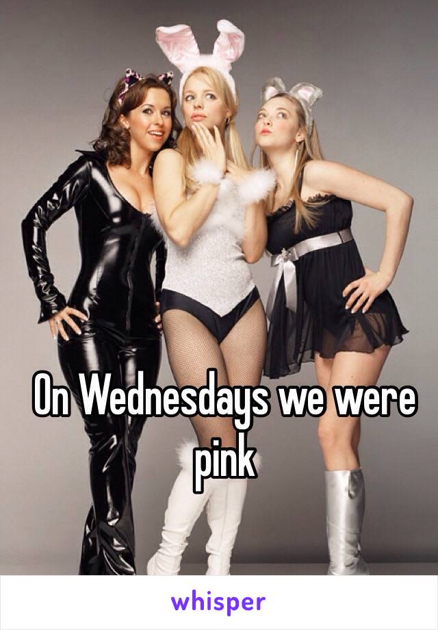 On Wednesdays we were pink