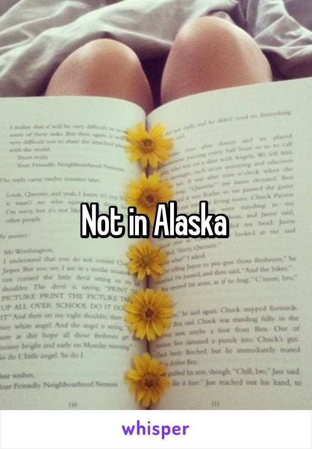 Not in Alaska 