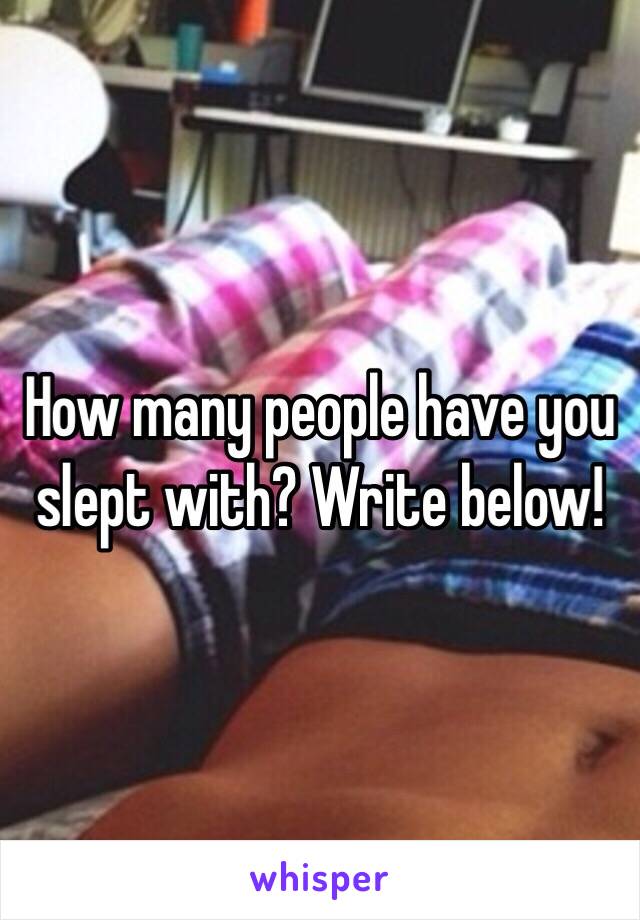 How many people have you slept with? Write below!