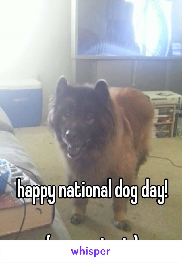 happy national dog day!

(my pup in pic)