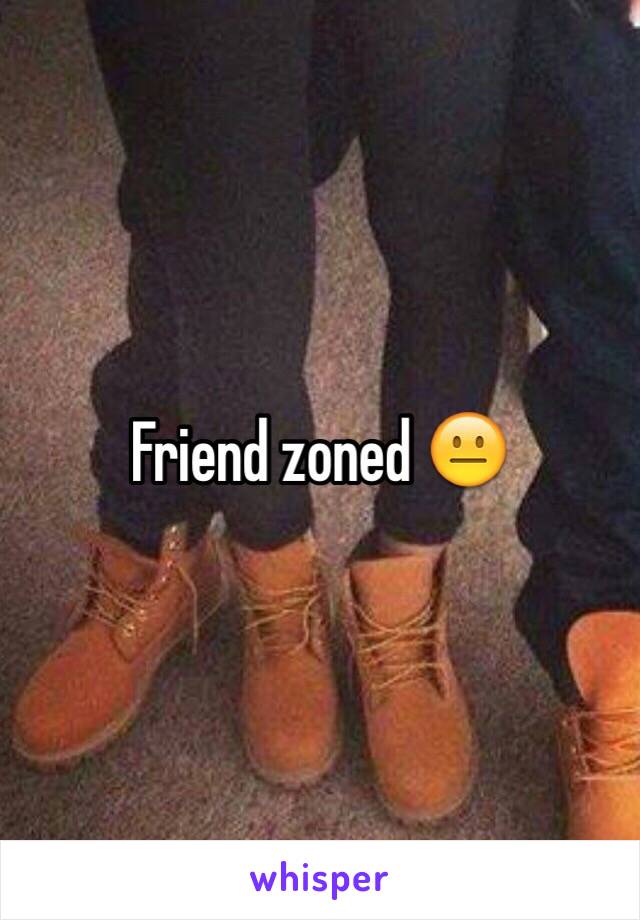 Friend zoned 😐