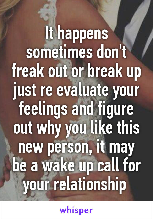 It happens sometimes don't freak out or break up just re evaluate your feelings and figure out why you like this new person, it may be a wake up call for your relationship 