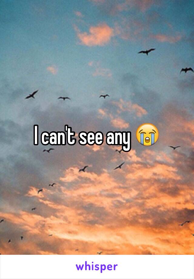 I can't see any 😭