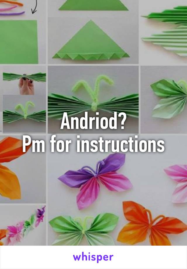 Andriod?
Pm for instructions