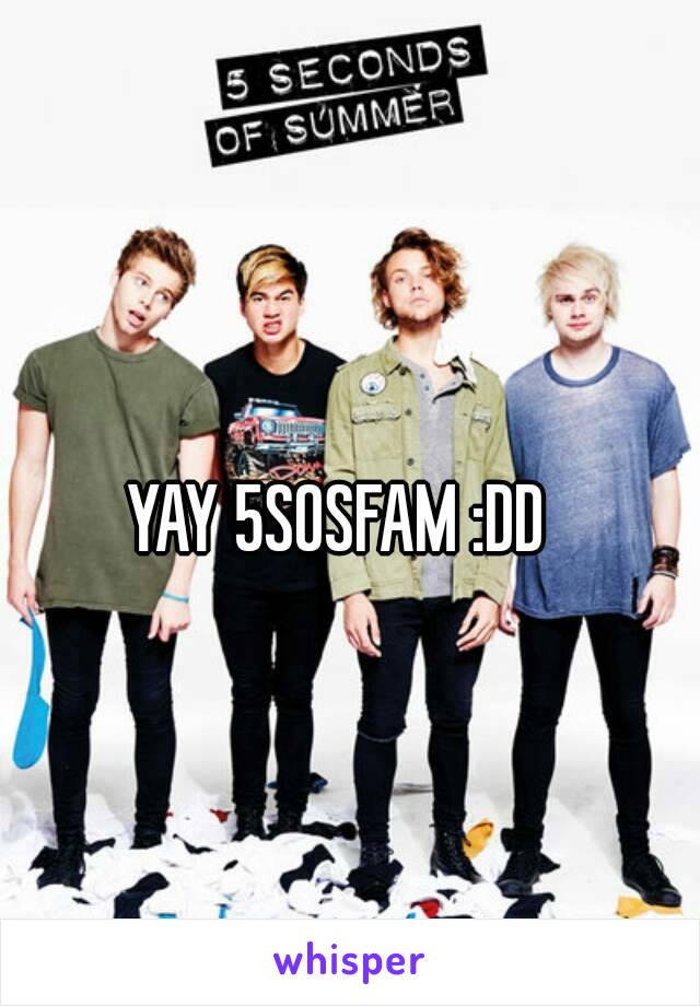 YAY 5SOSFAM :DD