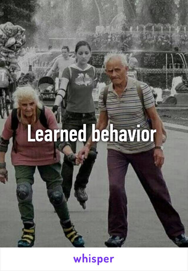 Learned behavior 