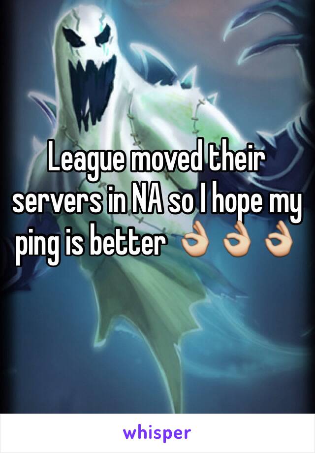 League moved their servers in NA so I hope my ping is better 👌👌👌