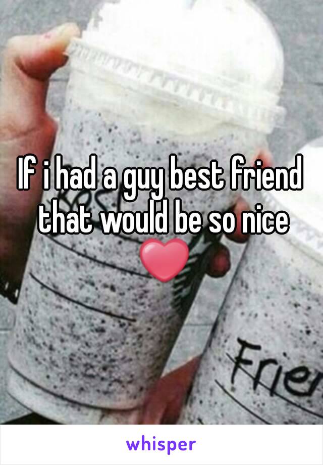 If i had a guy best friend that would be so nice ❤