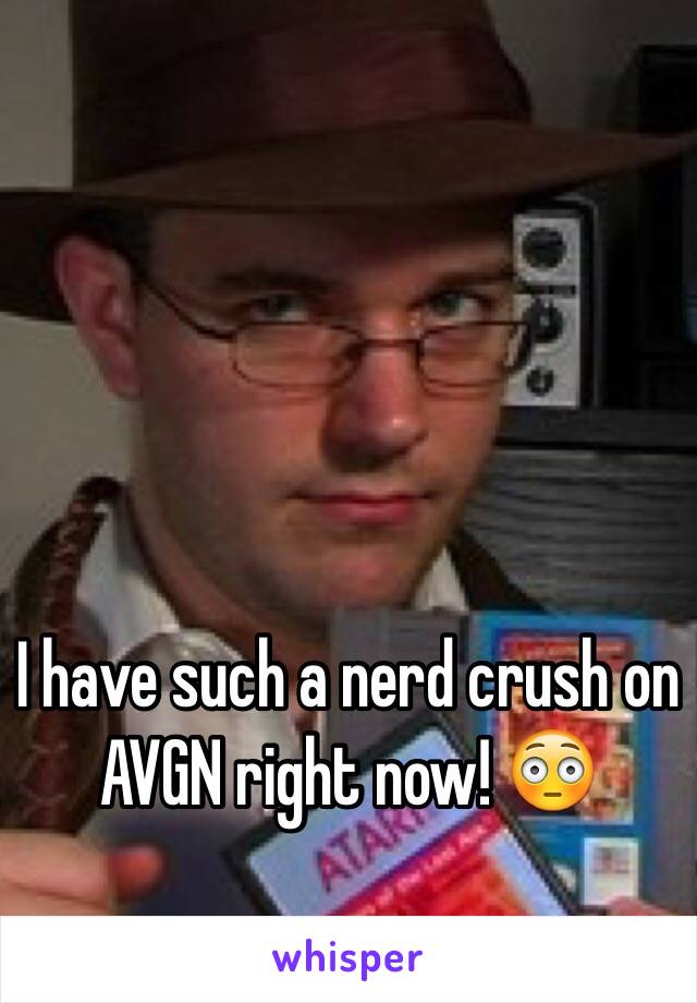 I have such a nerd crush on AVGN right now! 😳