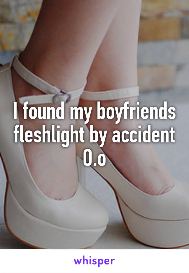 I found my boyfriends fleshlight by accident O.o