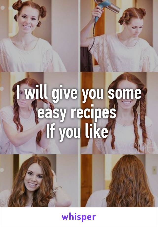 I will give you some easy recipes 
If you like 