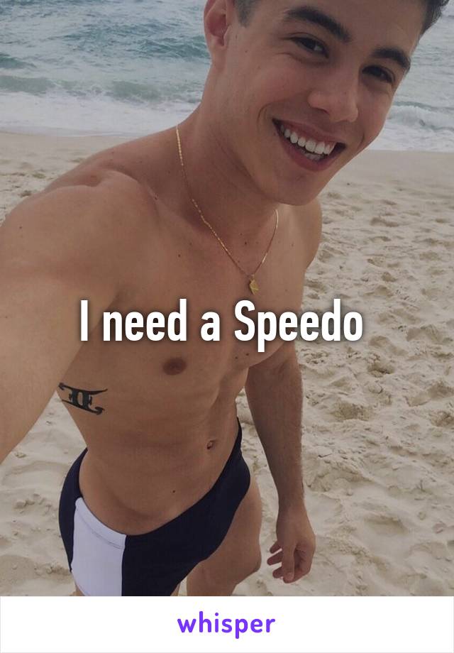 I need a Speedo 