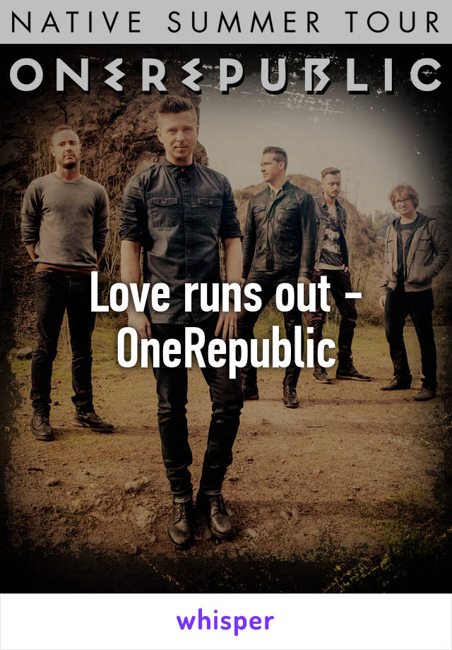 Love runs out - OneRepublic