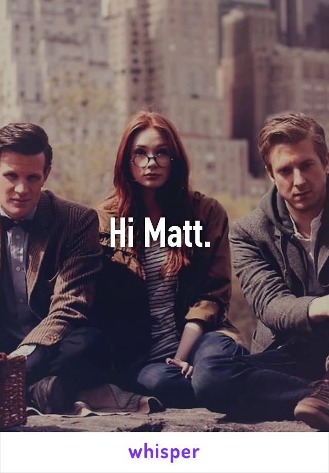 Hi Matt. 