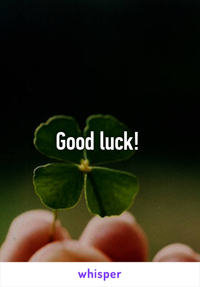 Good luck! 